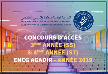 Concours d’accès en 3ème année (S5) et 4ème année (S7) à l'ENCG Agadir 2019