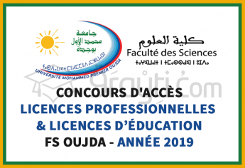 Concours d’accès aux Licences Professionnelles et Licences d'Education à la FS Oujda 2019