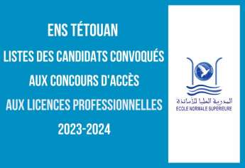 ENS Tétouan listes des convoqués aux concours d'accès aux Licences Professionnelles 2023-2024