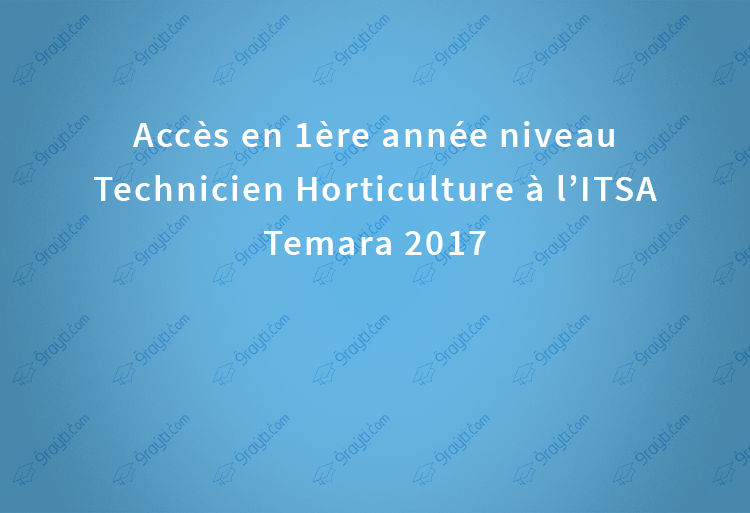 Accès en 1ère année niveau Technicien Horticulture à l’ITSA Temara 2017