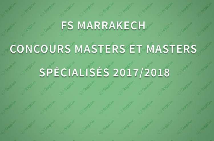 Concours d’accès aux Masters et Masters spécialisés FS Marrakech 2017