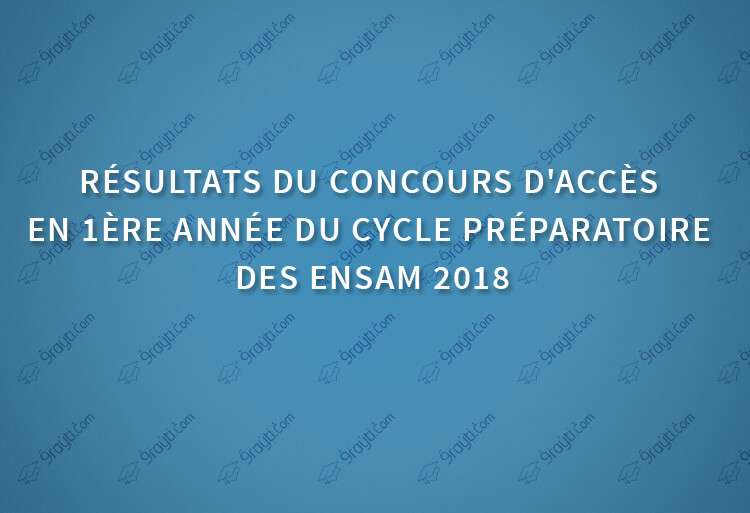 Résultats du concours d'accès en 1ère année du cycle préparatoire des ENSAM 2018