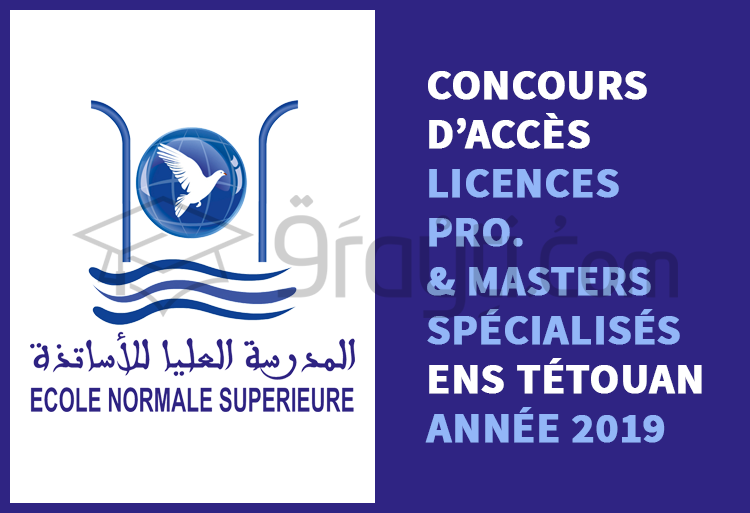 Concours d’accès aux Licences Professionnelles et Masters Spécialisés à l’ENS Tétouan 2019