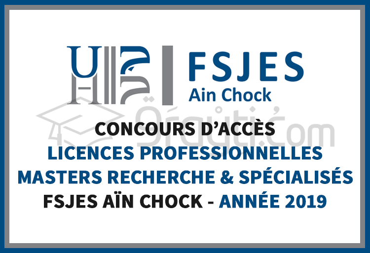 Concours d’accès aux Licences Professionnelles, Masters Recherche et Spécialisés à la FSJES Aïn Chock 2019